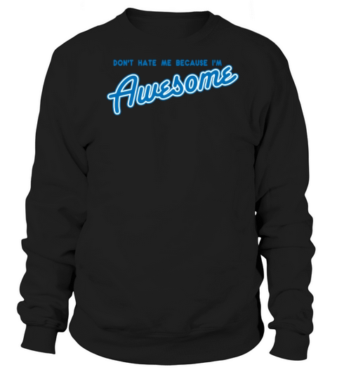 Dont Hate Me Because Im Awesome Women's Sweatshirt