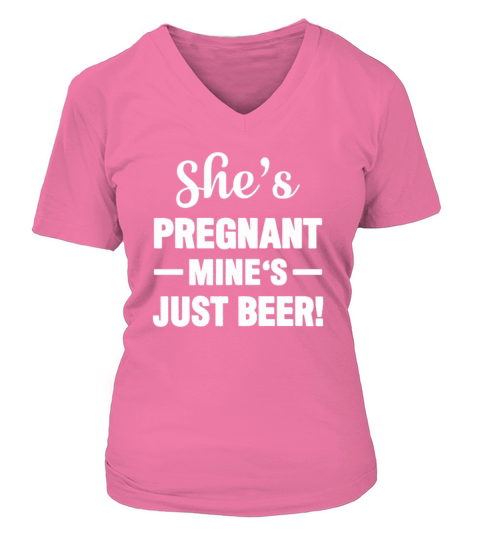Shes Pregnant Mines Beer Pregnancy Beer Women's V-Neck T-shirt