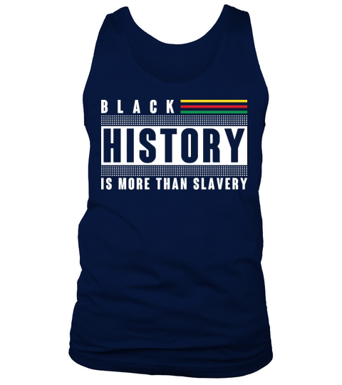 Black History Is More Than Slavery shirt Men's Tank Top