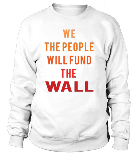 We The People Will Fund The Wall Trump Border Wall Women's Sweatshirt