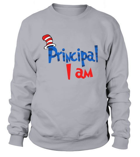 Dr Seuss Principal I am Sweatshirt Unisex