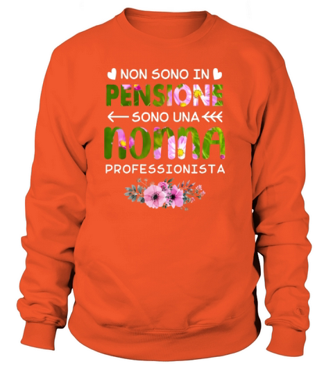 Non Sono In Pensione Sono Una Nonna Professionista Women's Sweatshirt