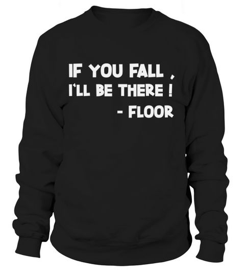 If You Fall Ill Be There SARCASTIC-T-SHIRT Women's Sweatshirt