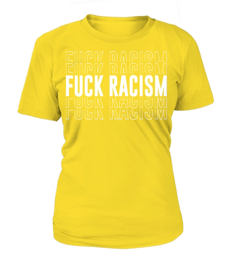 Fuck Racism Women's T-Shirt