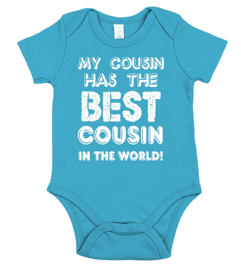 My Cousin Has The Best Cousin In The World Funny T Shirt Tee Short Sleeve Baby One-Piece