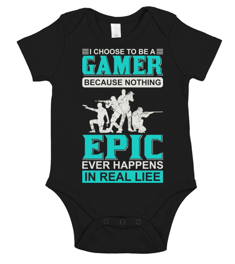 I choose to be a gamer because nothing epic ever happens in real life Short Sleeve Baby One-Piece