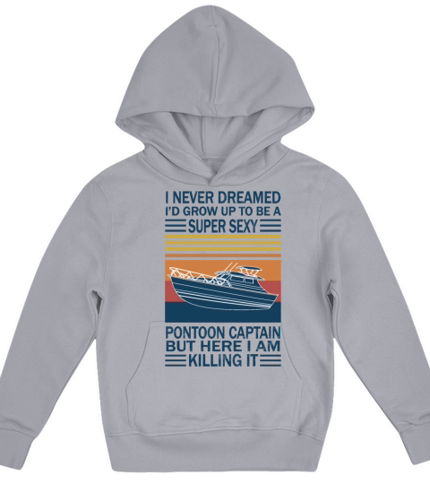 I Never Dreamed Id Grow Up To Be A Super Sexy Kids Hoodie