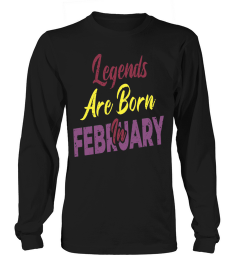Legends Are Born In February Men's Long Sleeve