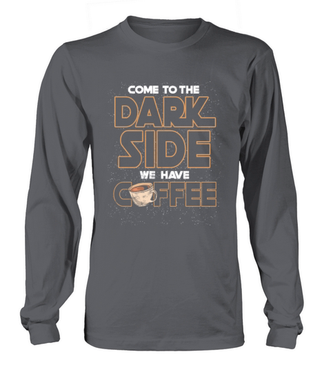 Come to the dark side we have coffee Men's Long Sleeve
