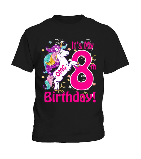 OMG It s My 8th Birthday Girls Unicorn 8 years old Kids T-Shirt