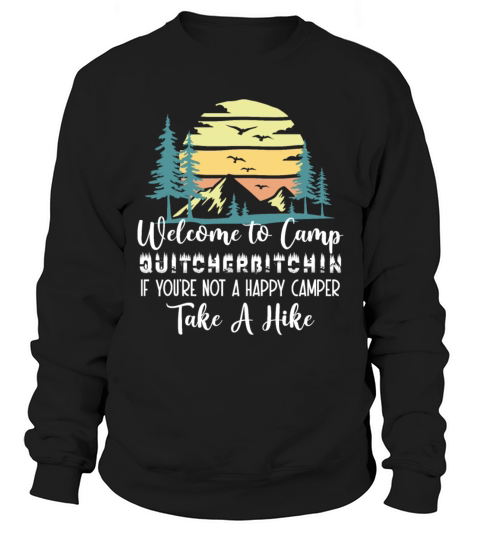 Welcome to Camp Quitcherbitchin Camping Men's Sweatshirt