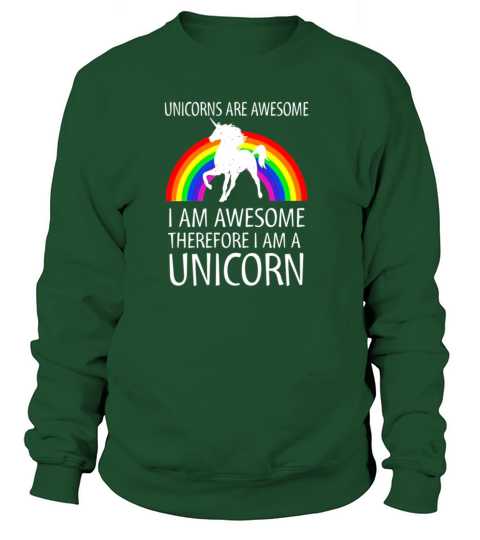 Unicorns Are Awesome Therefore I am A Unicorn Shirt Men's Sweatshirt