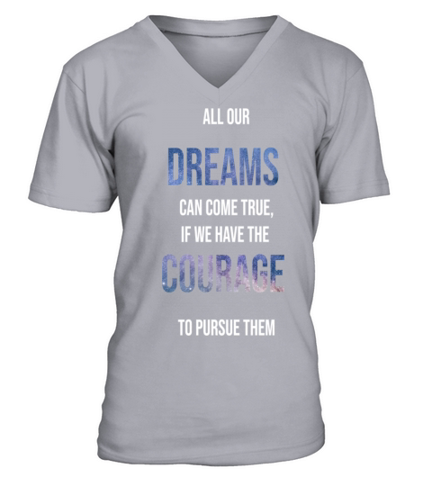 All our dream can come true if we have the courage Men's V-Neck T-shirt