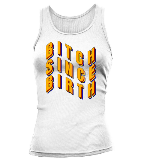 Bitch Since Birth Tank top Woman