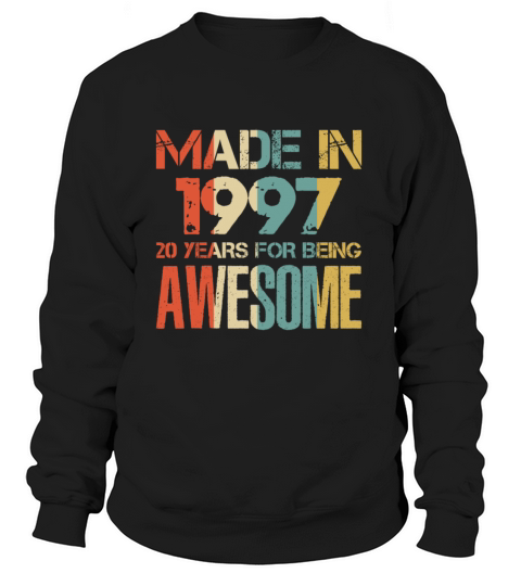 Made In 1997 21 Years Of Awesomeness t-shirt Women's Sweatshirt