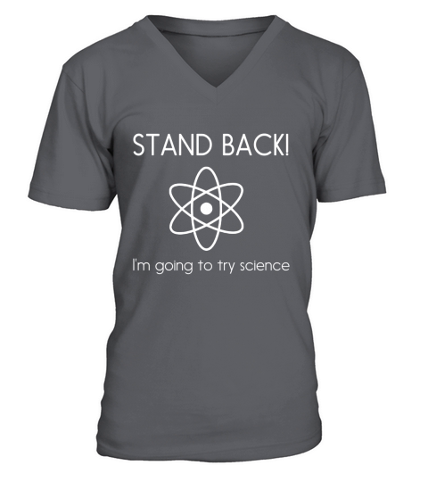 Stand back Im going to try science t-shirt V-Neck T-shirt