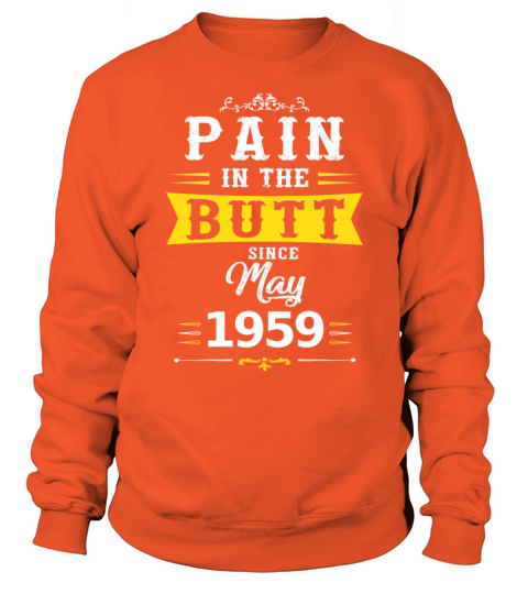Pain in the butt since May 1959 Women's Sweatshirt
