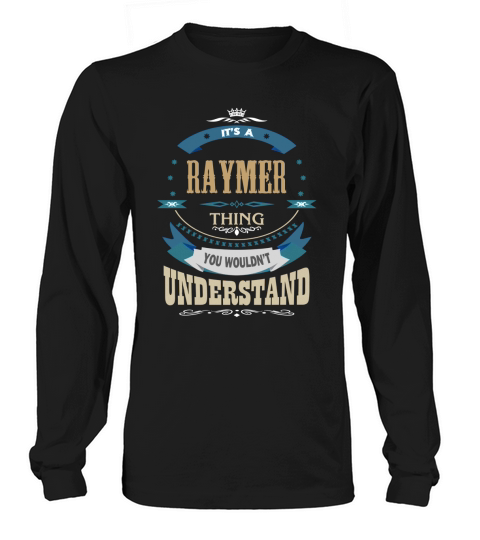 RAYMER, Its a RAYMER thing Long sleeved Unisex