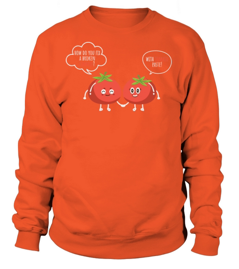 Tomato Shirt Fix A Broken Tomato Funny Tee Women's Sweatshirt