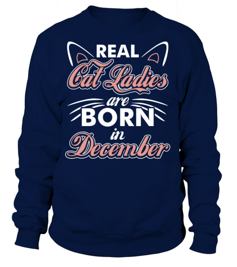 Real Cat Ladies Are Born In December Women's Sweatshirt