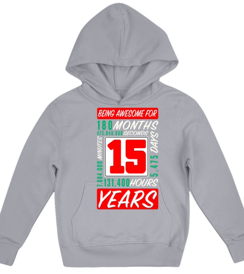 15th Birthday 15 Years Months Days Being Awesome Kids Hoodie