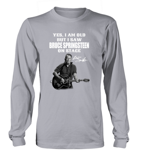 Yes Im Old But I Saw Bruce Springsteen On Stage Signature Long sleeved Unisex