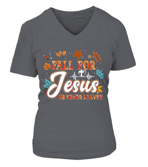 Fall For Jesus He Never Leave T shirt Women's V-Neck T-shirt