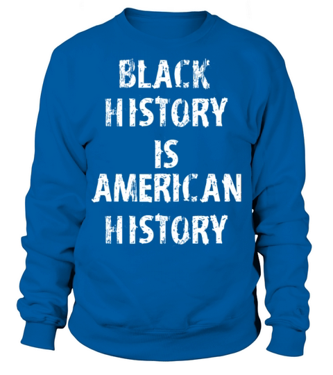 Black History Is American History Men's Sweatshirt