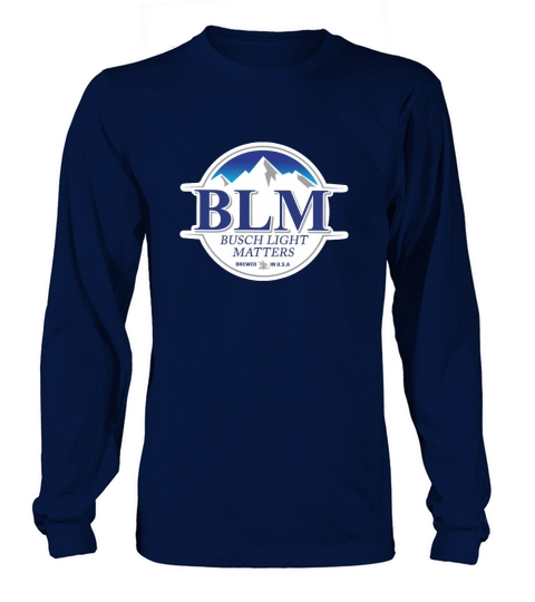 BLM Busch Light matters brewed in USA shirt Long sleeved Unisex