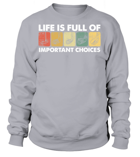 Life is Full Of Important Choices Golf Funny Golf Women's Sweatshirt