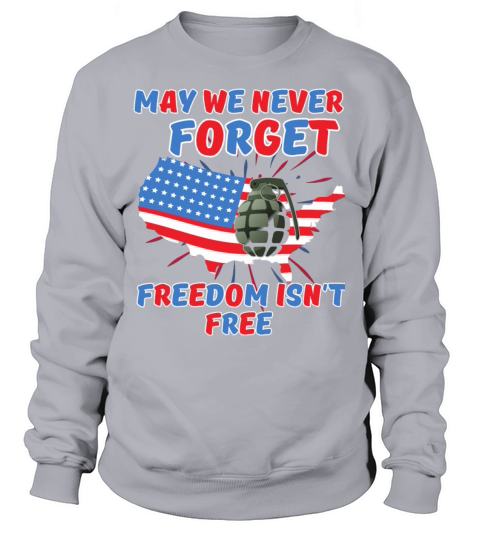 may we never forget freedom isn t free Women's Sweatshirt
