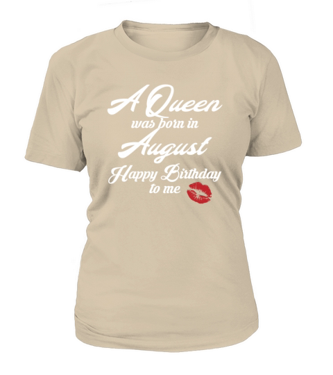 A queen was born in August present Women's T-Shirt