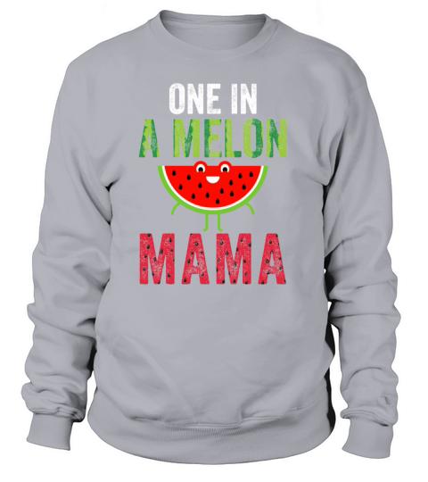 Funny Watermelon Lover Gift One In A Melon Mama Women's Sweatshirt