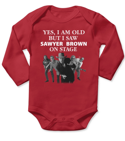 Yes i am old but i saw Sawyer Brown on stage shirt Long Sleeve Baby One-Piece