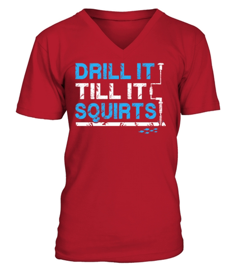 Drill it till is Squirts - Funny Ice Fishing Gifts Men's V-Neck T-shirt