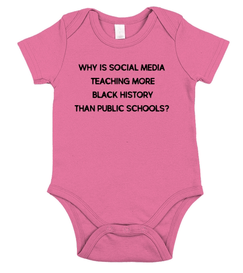 Why is social media teaching more black history than public schools shirt Short Sleeve Baby One-Piece