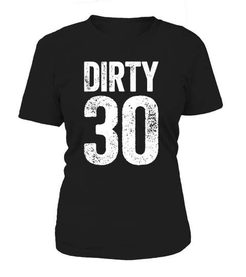 Schmutziges dreißig T-Shirt 30. Geburtstags-Geschenk-Shirt Women's T-Shirt