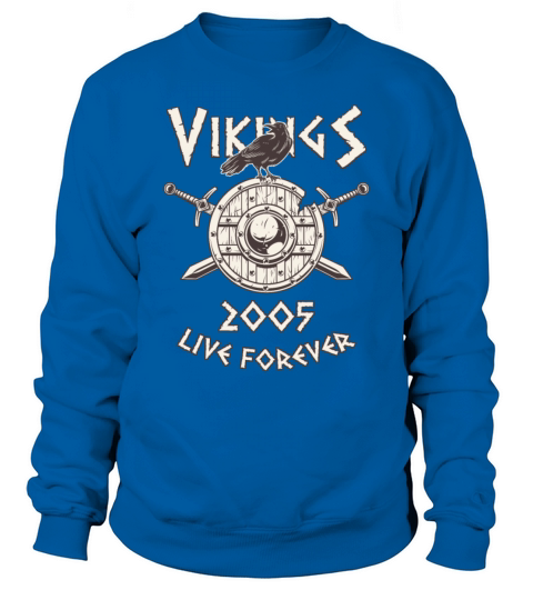 Vikings Live Forever 2005 Norse Birthday Men's Sweatshirt