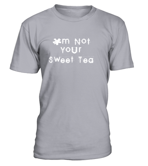 m Not Your Sweet Tea Men's T-Shirt