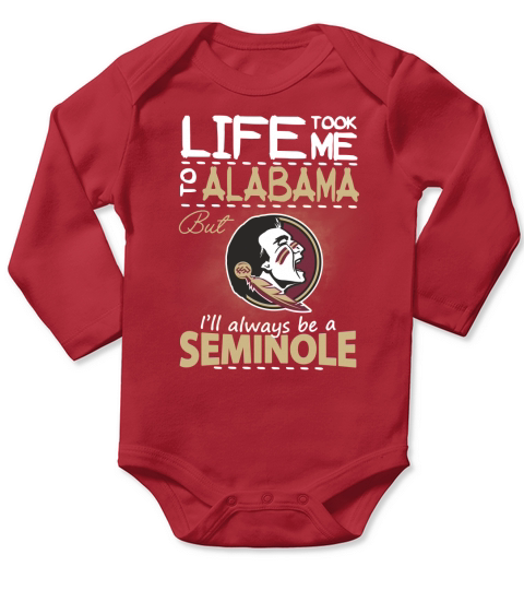 Life Took Me To Alabama But Ill Always Be A FSU T-shirt Long Sleeve Baby One-Piece