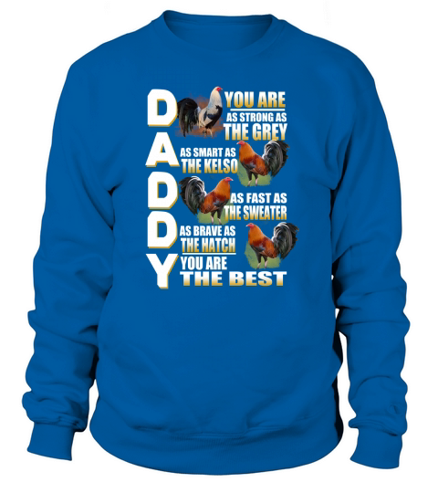 Daddy Rooster you are as strong as the grey as smart as the kelso Women's Sweatshirt