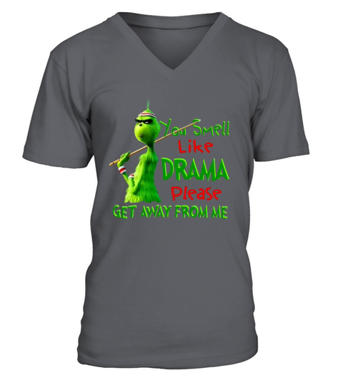 The Grinch You smell like drama please get away from me V-Neck T-shirt