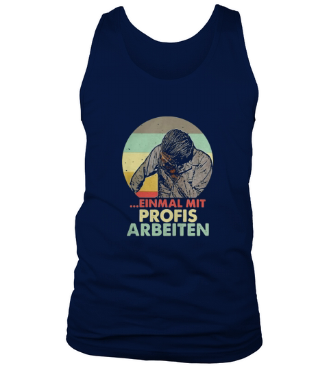 EINMAL MIT PROFIS ARBEITEN VINTAGE RETRO Tank Top Unisex