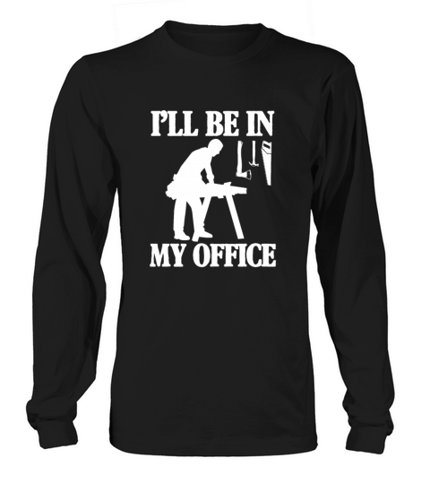 Ill Be In My Office Woodworker Women's Long Sleeve