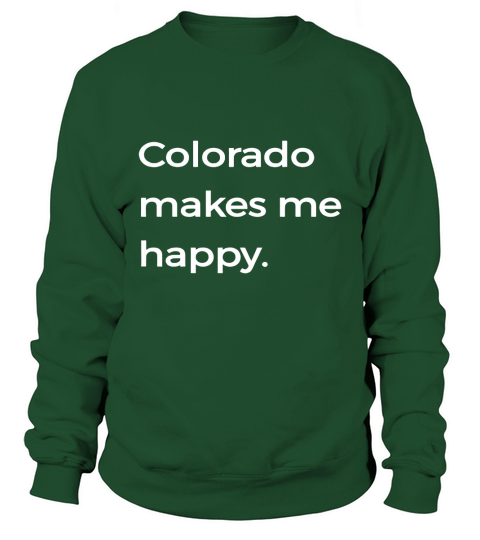 Colorado Makes Me Happy TShirt Native CO State Pride Tee Sweatshirt Unisex