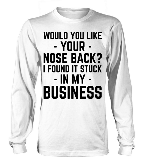 Nose In Business Funny Quote Women's Long Sleeve