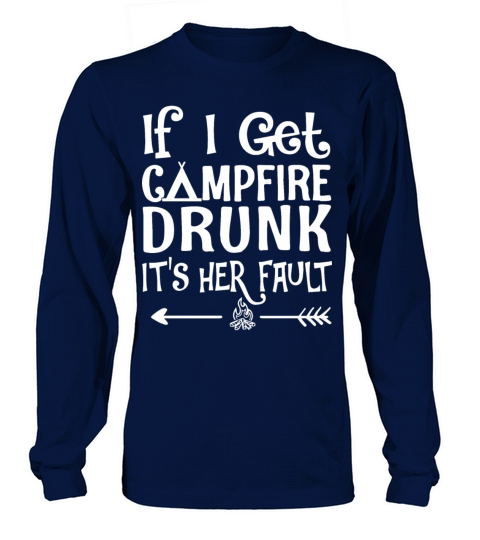 if I get campfire drunk it is her fault camp Women's Long Sleeve