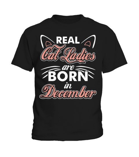 Real Cat Ladies Are Born In December Kids T-Shirt