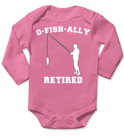 Retired Fishing Men Retirement O-Fish-Ally Retired Long Sleeve Baby One-Piece