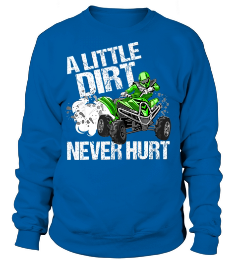 A Little Dirt Never Hurt Funny ATV 4 Wheeler Quad Women's Sweatshirt